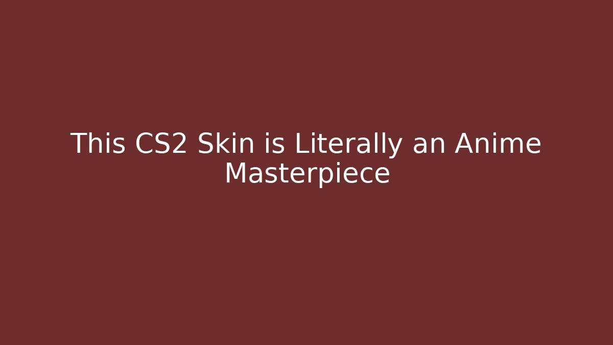 This CS2 Skin is Literally an Anime Masterpiece
