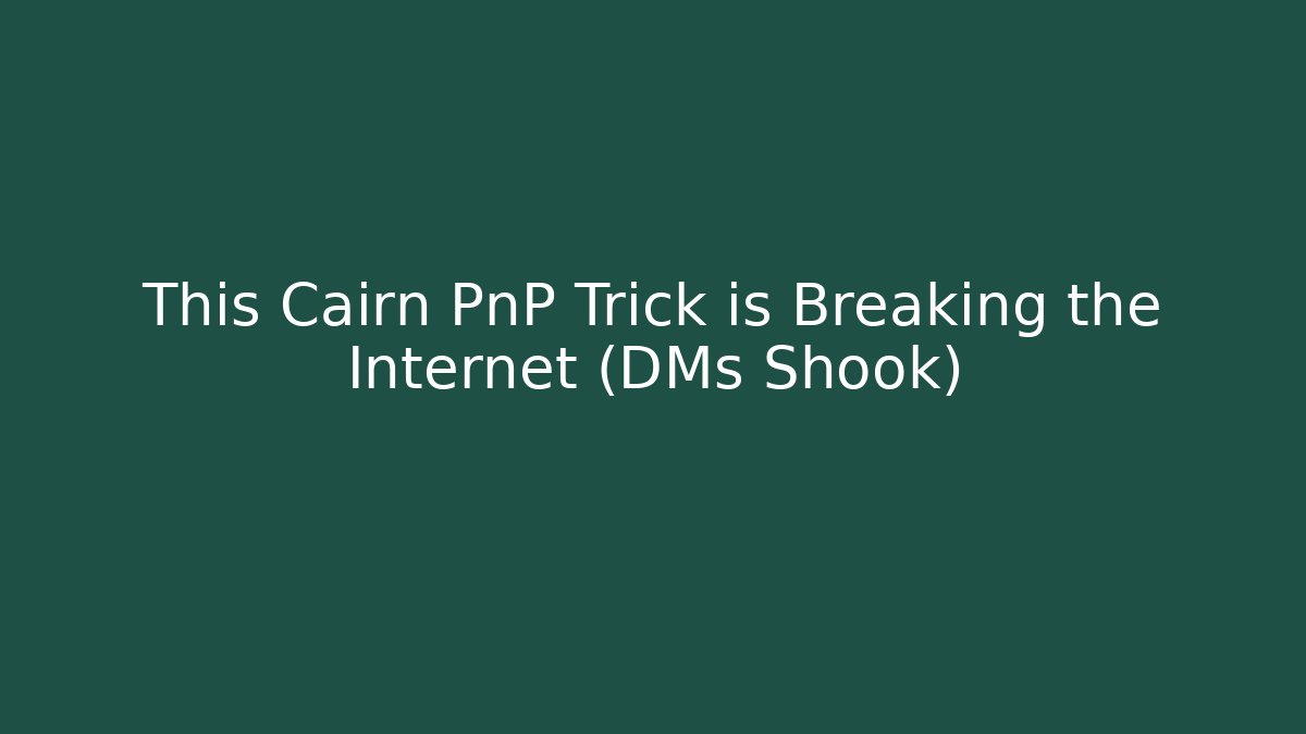 This Cairn PnP Trick is Breaking the Internet (DMs Shook)