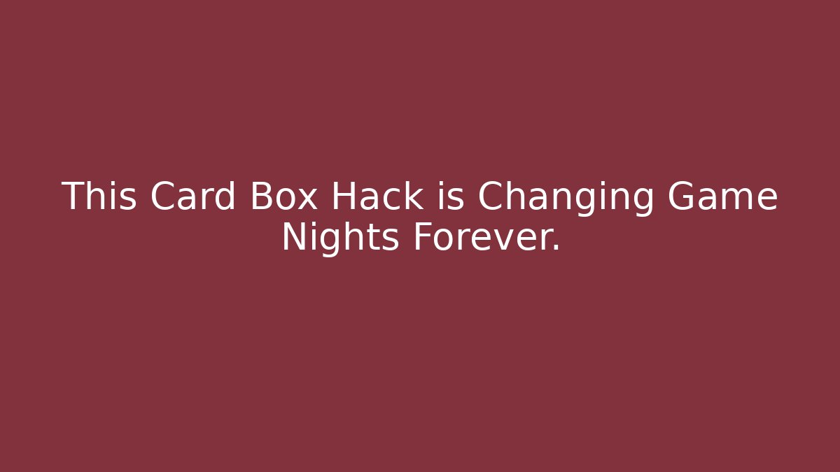 This Card Box Hack is Changing Game Nights Forever.