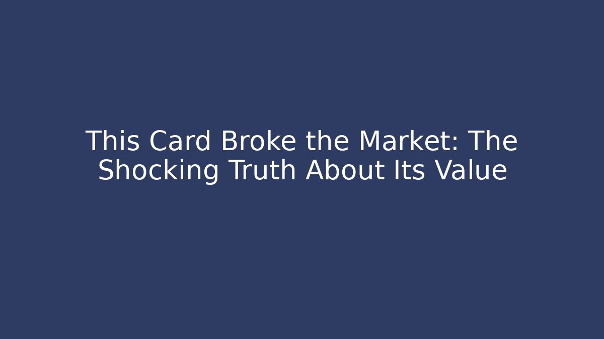 This Card Broke the Market: The Shocking Truth About Its Value - Felix Cat Insurance
