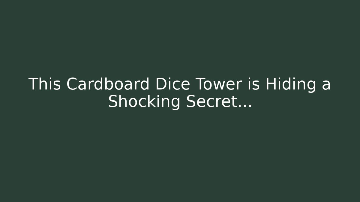 This Cardboard Dice Tower is Hiding a Shocking Secret…