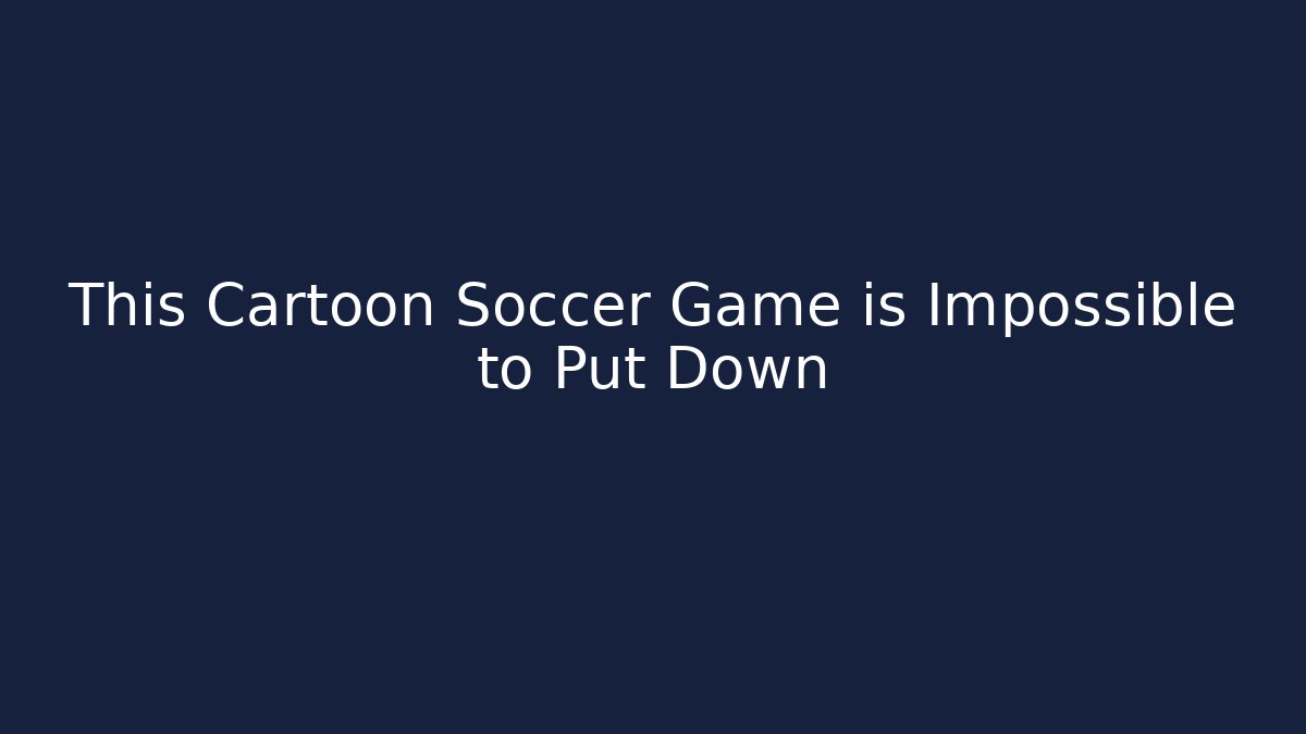 This Cartoon Soccer Game is Impossible to Put Down - Felix Cat Insurance