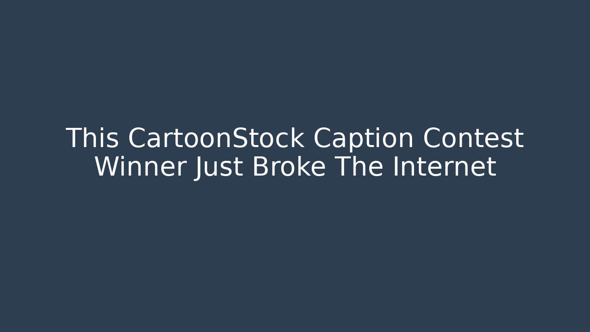 This CartoonStock Caption Contest Winner Just Broke The Internet