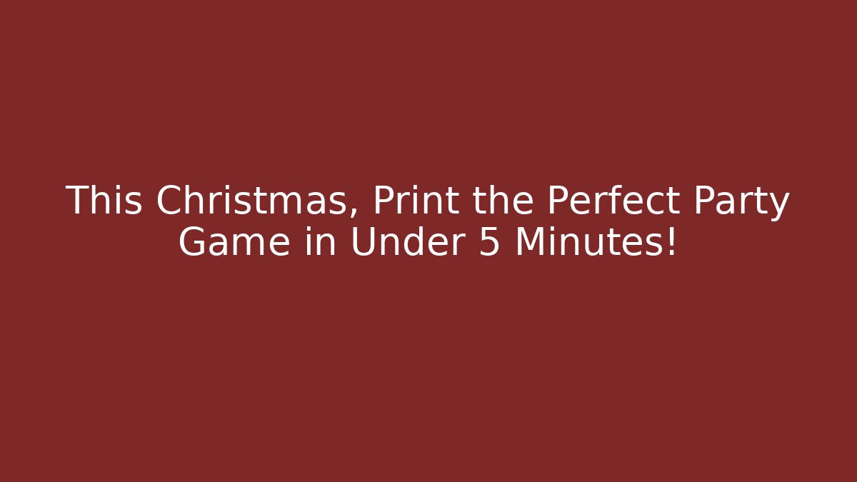 This Christmas, Print the Perfect Party Game in Under 5 Minutes! - Felix Cat Insurance