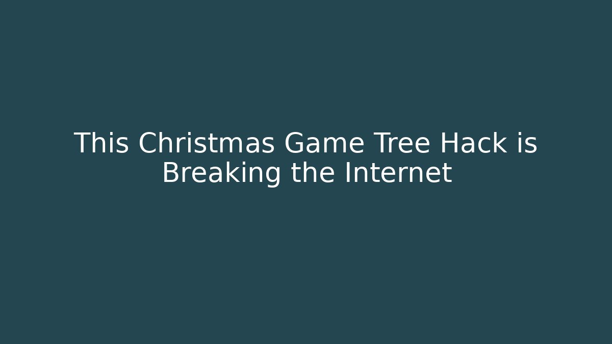 This Christmas Game Tree Hack is Breaking the Internet