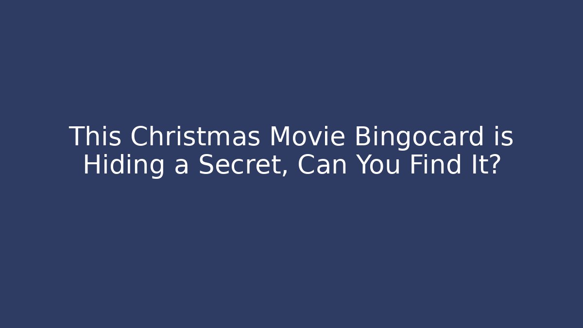 This Christmas Movie Bingocard is Hiding a Secret, Can You Find It?