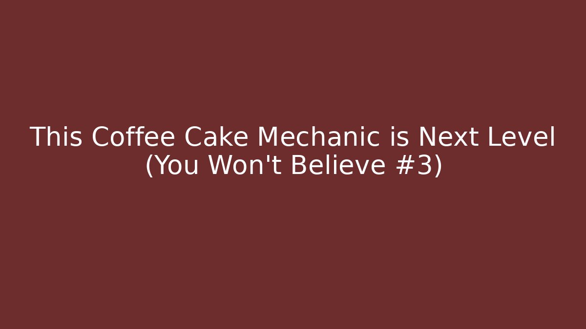 This Coffee Cake Mechanic is Next Level (You Won't Believe #3)
