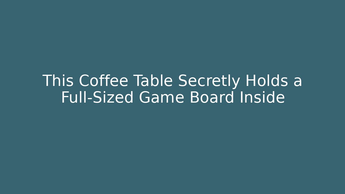 This Coffee Table Secretly Holds a Full-Sized Game Board Inside