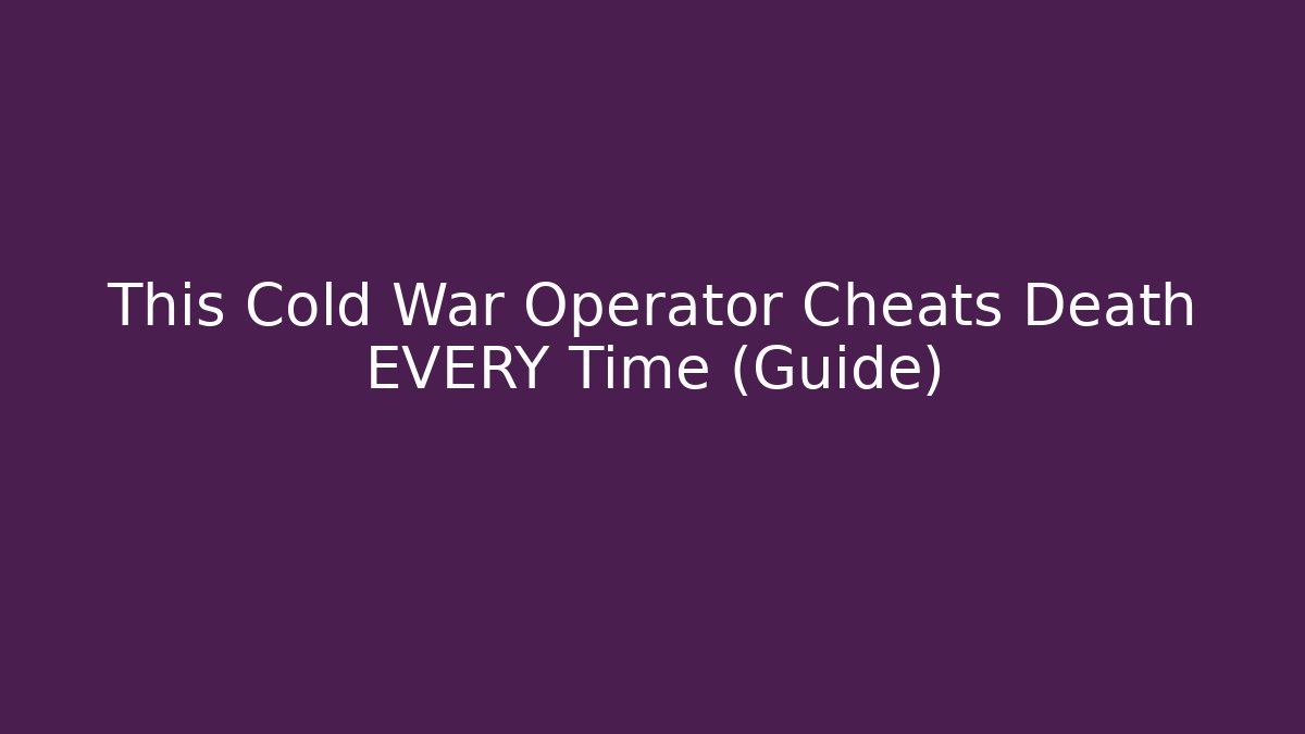 This Cold War Operator Cheats Death EVERY Time (Guide)