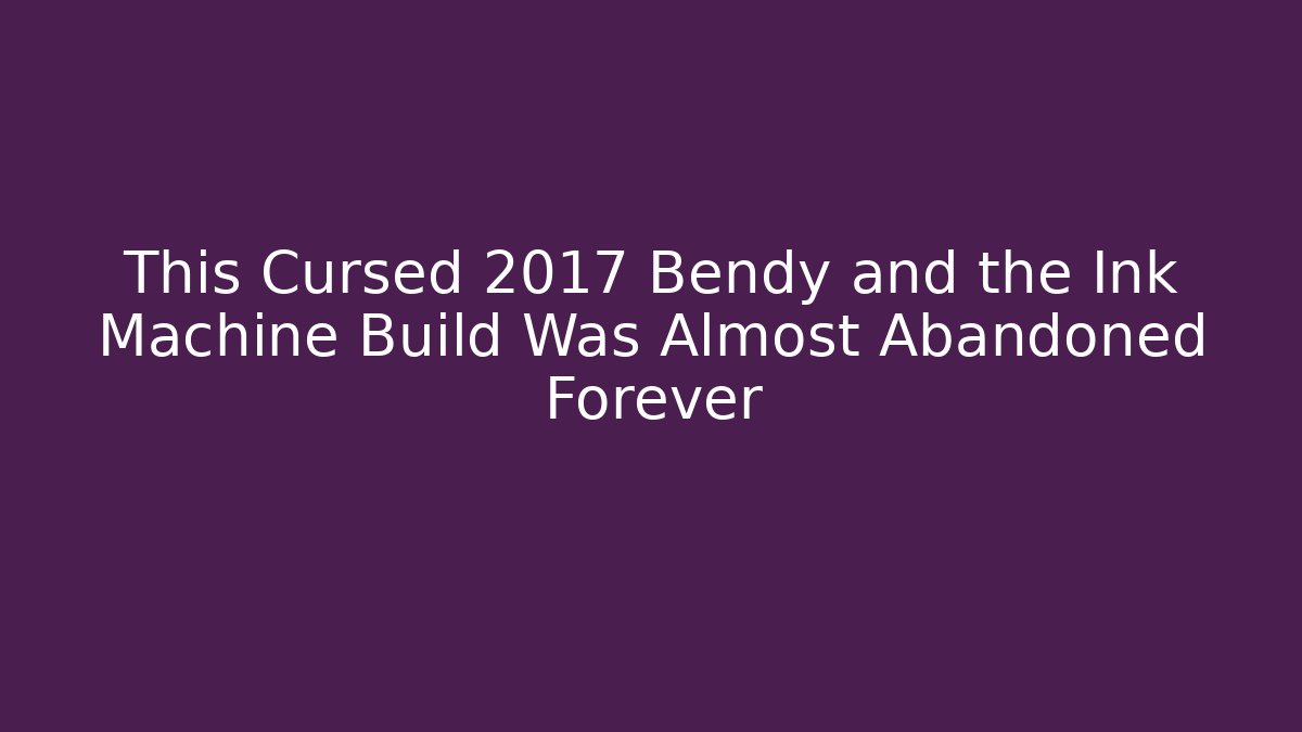 This Cursed 2017 Bendy and the Ink Machine Build Was Almost Abandoned Forever - Felix Cat Insurance