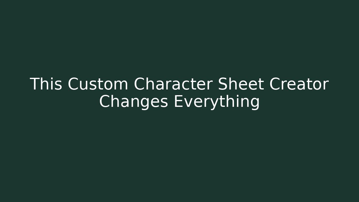 This Custom Character Sheet Creator Changes Everything