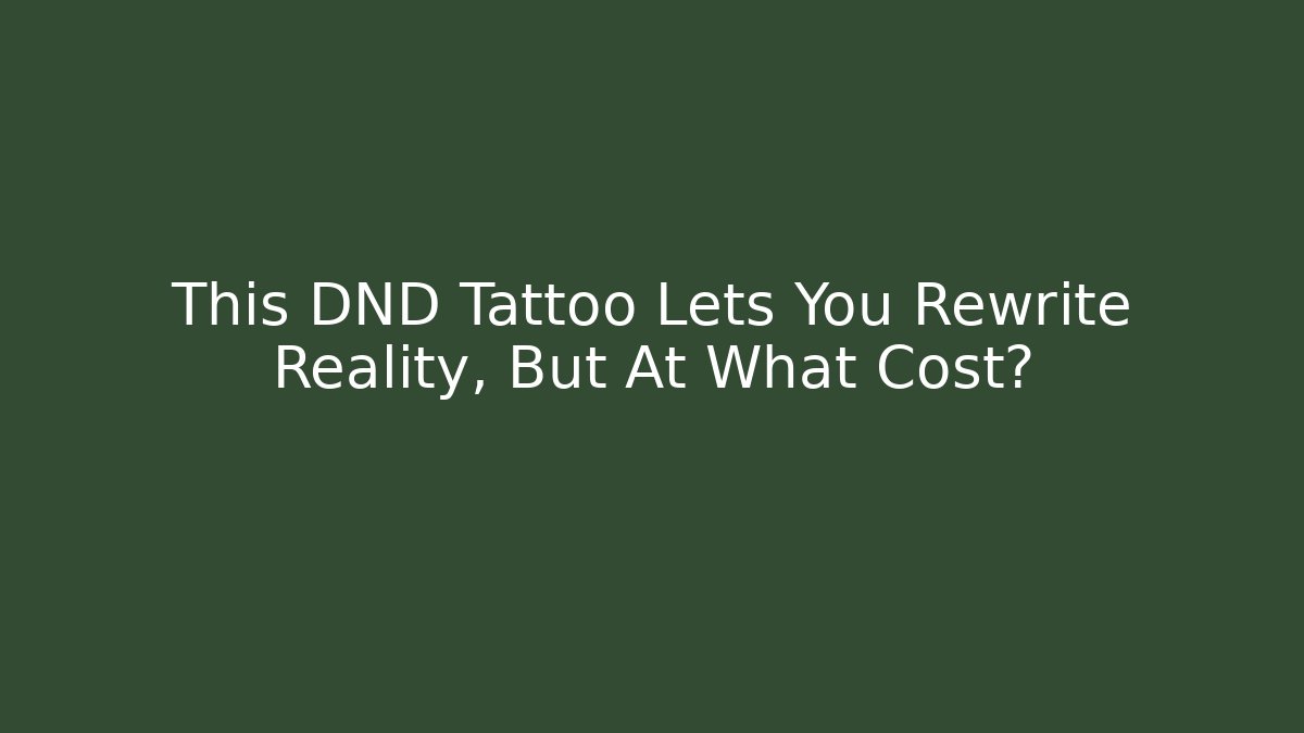 This DND Tattoo Lets You Rewrite Reality, But At What Cost? - Felix Cat Insurance
