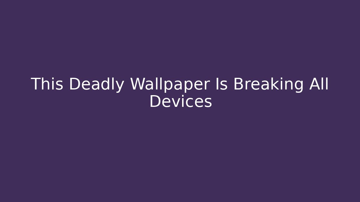 This Deadly Wallpaper Is Breaking All Devices - Felix Cat Insurance