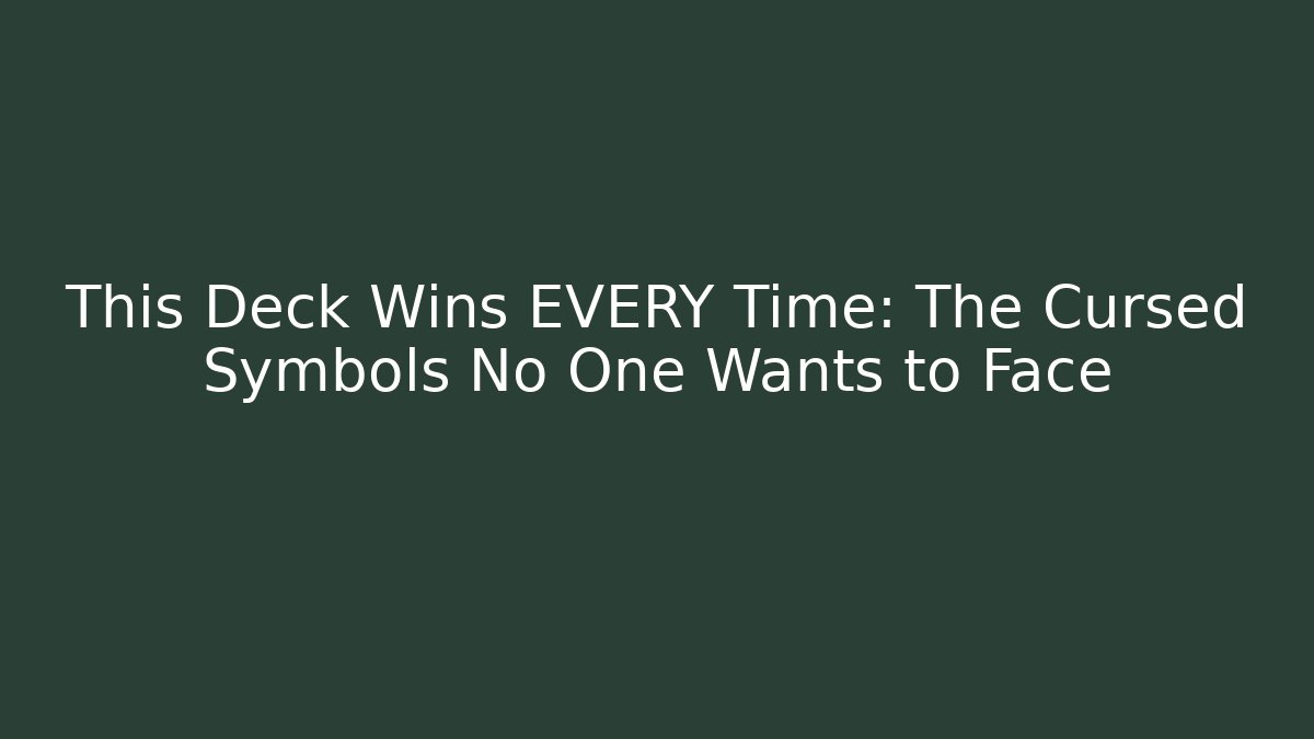 This Deck Wins EVERY Time: The Cursed Symbols No One Wants to Face