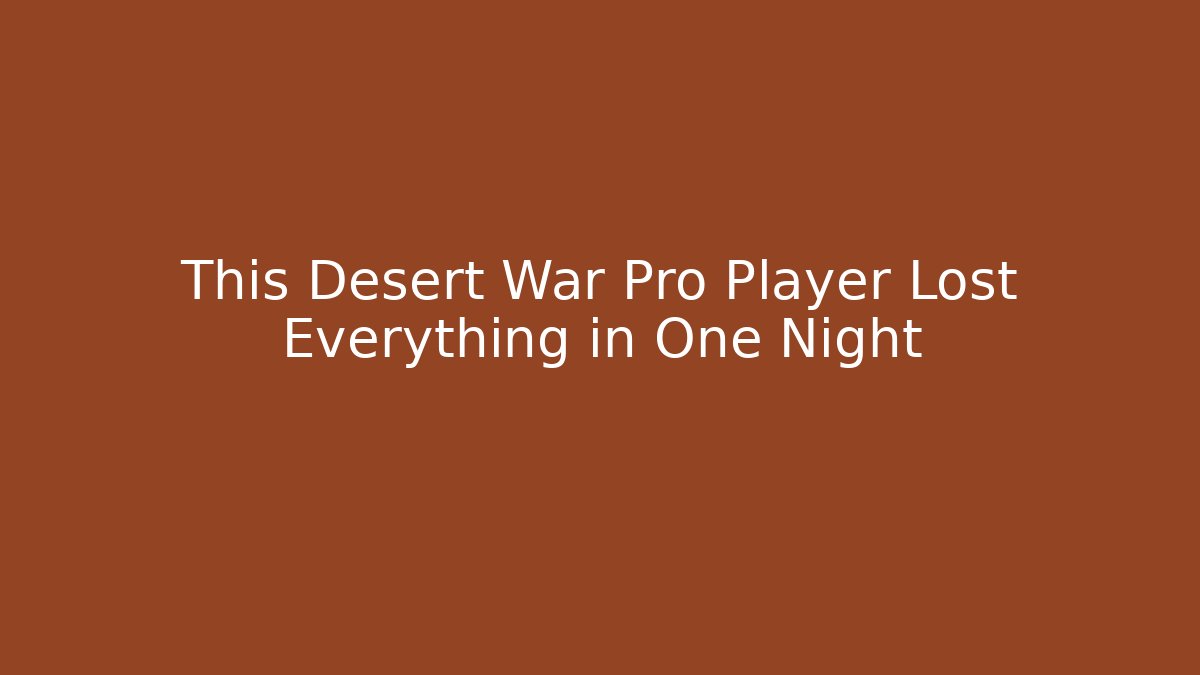 This Desert War Pro Player Lost Everything in One Night - Felix Cat Insurance