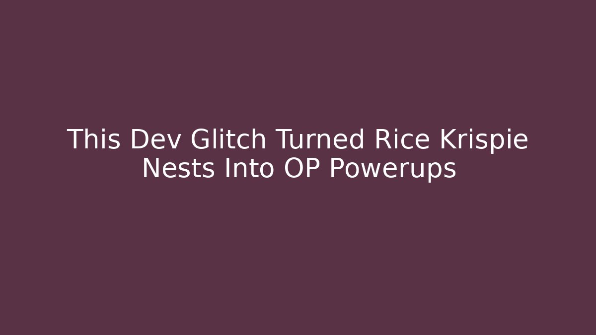 This Dev Glitch Turned Rice Krispie Nests Into OP Powerups