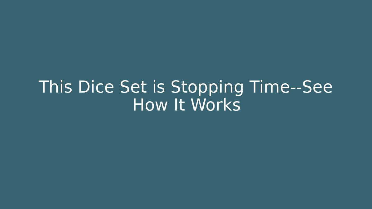 This Dice Set is Stopping Time—See How It Works