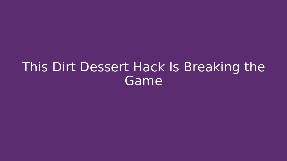 This Dirt Dessert Hack Is Breaking the Game - Felix Cat Insurance