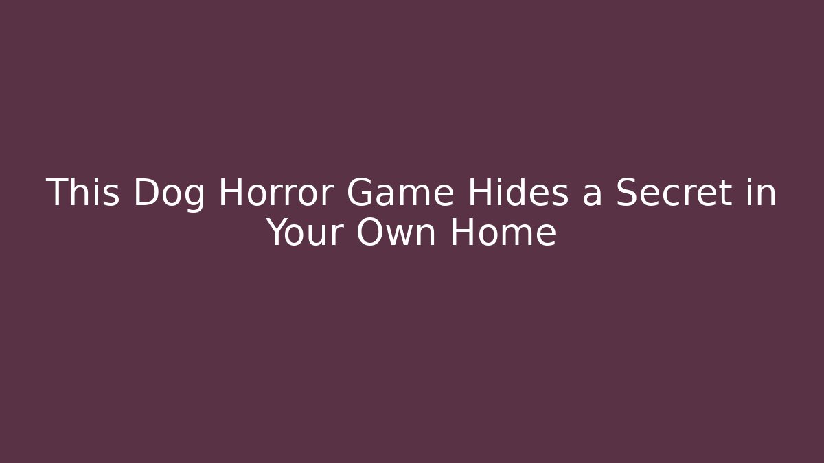 This Dog Horror Game Hides a Secret in Your Own Home - Felix Cat Insurance