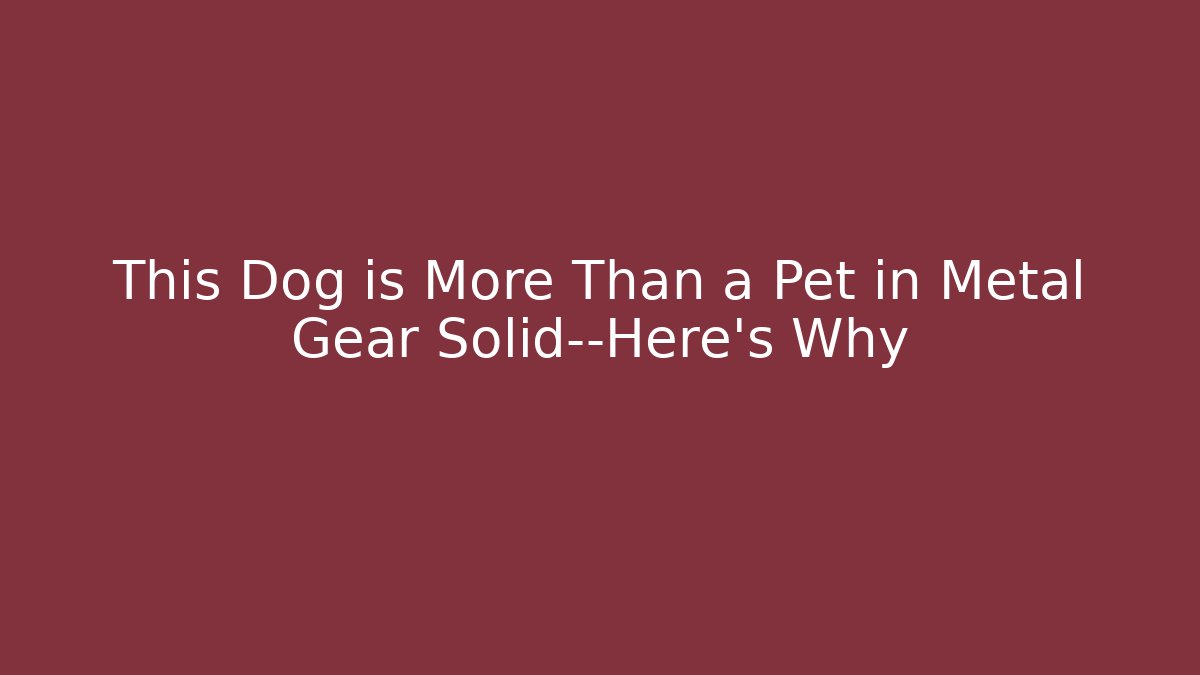 This Dog is More Than a Pet in Metal Gear Solid—Here's Why