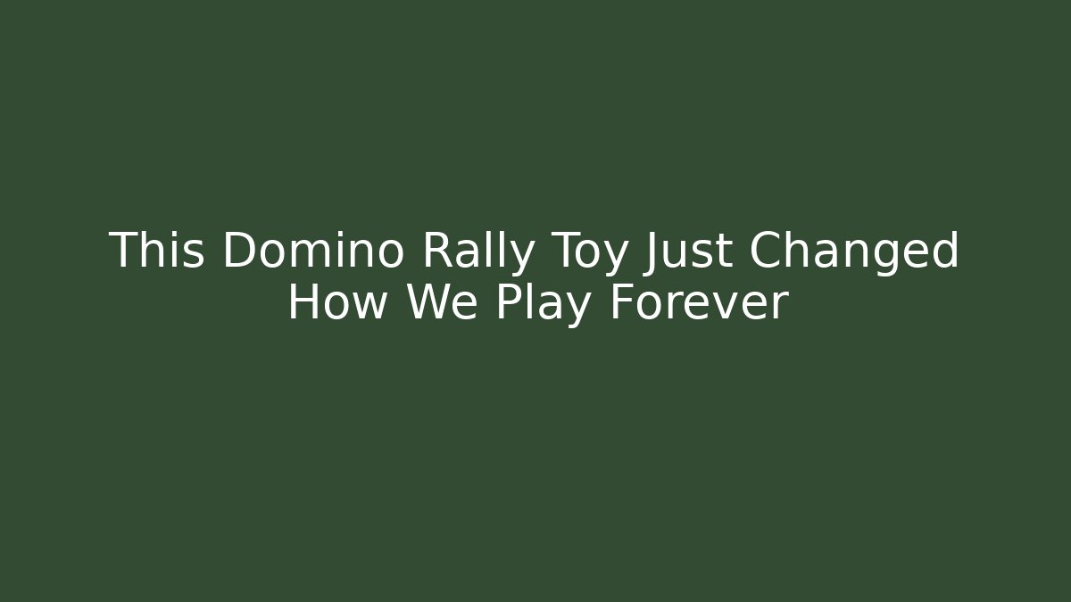 This Domino Rally Toy Just Changed How We Play Forever