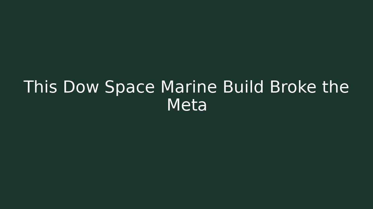 This Dow Space Marine Build Broke the Meta - Felix Cat Insurance