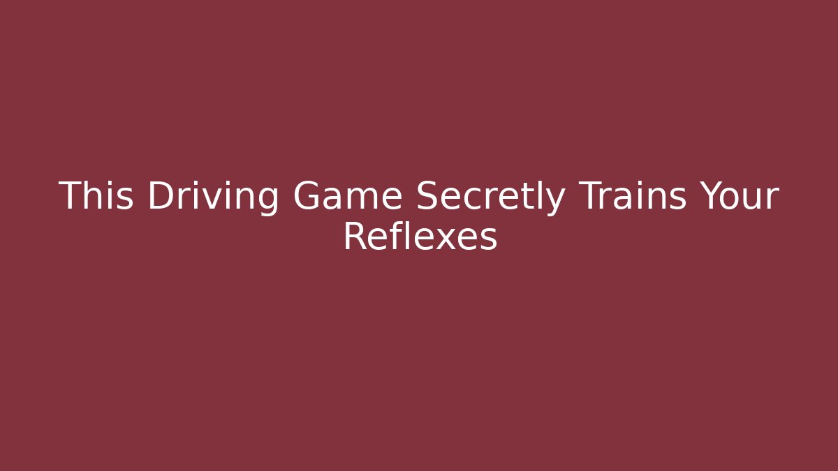 This Driving Game Secretly Trains Your Reflexes