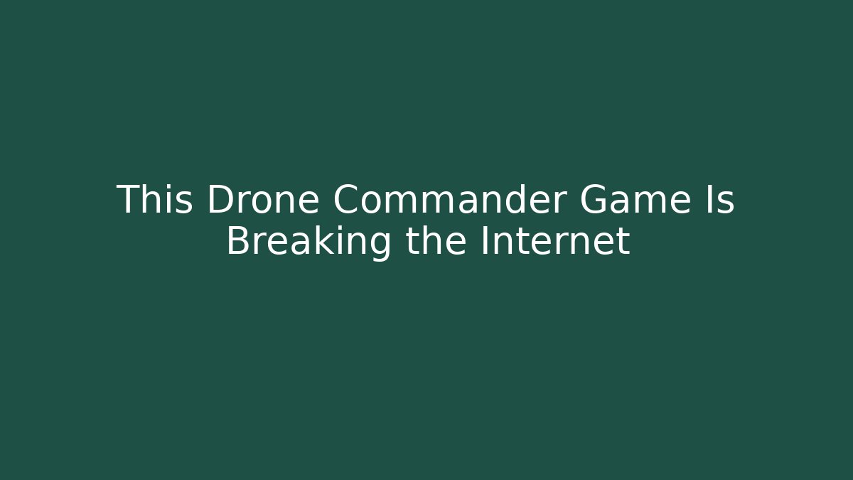 This Drone Commander Game Is Breaking the Internet - Felix Cat Insurance