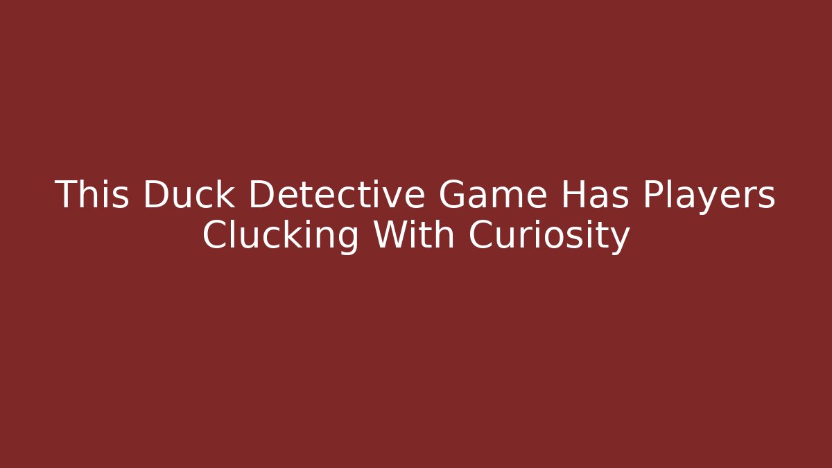 This Duck Detective Game Has Players Clucking With Curiosity