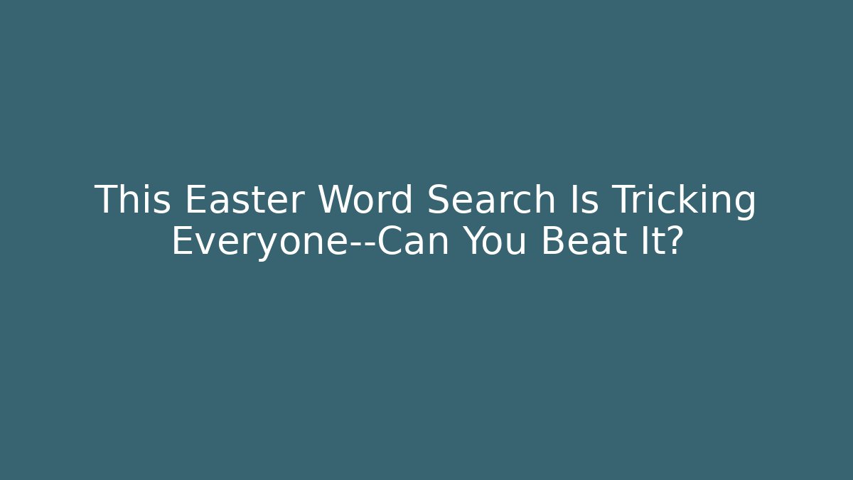 This Easter Word Search Is Tricking Everyone—Can You Beat It?
