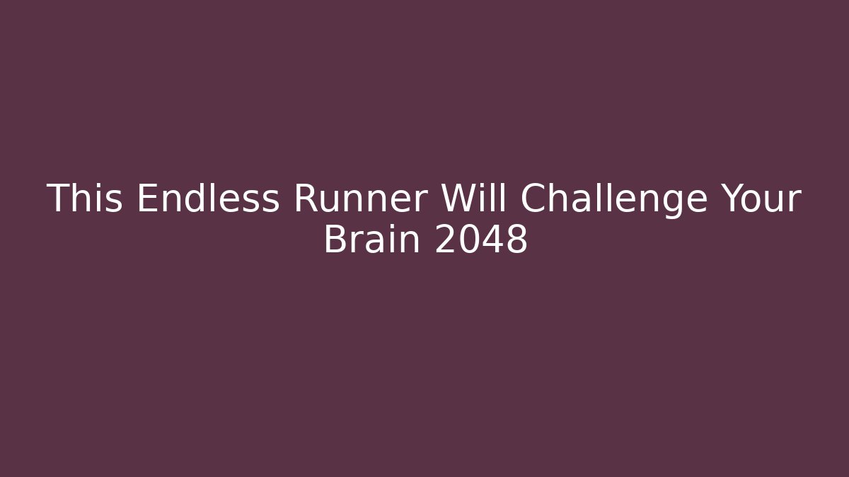 This Endless Runner Will Challenge Your Brain 2048