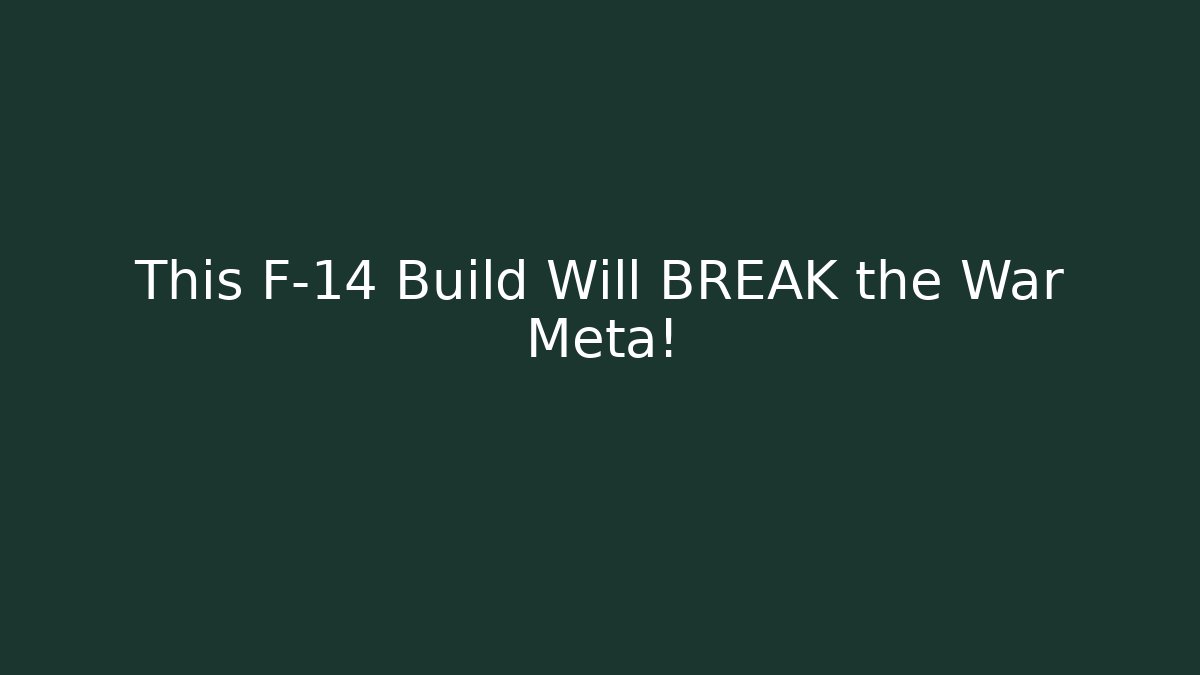 This F-14 Build Will BREAK the War Meta!