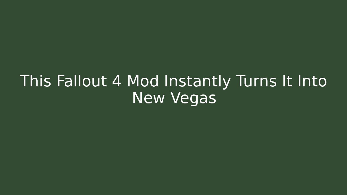 This Fallout 4 Mod Instantly Turns It Into New Vegas
