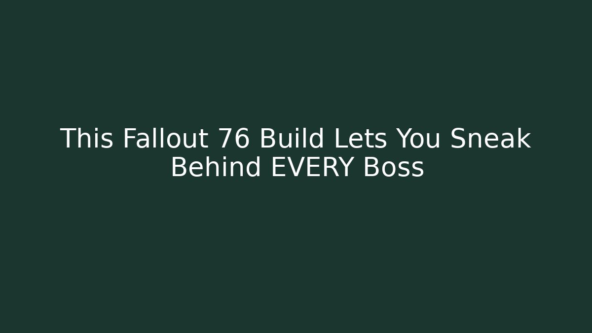 This Fallout 76 Build Lets You Sneak Behind EVERY Boss