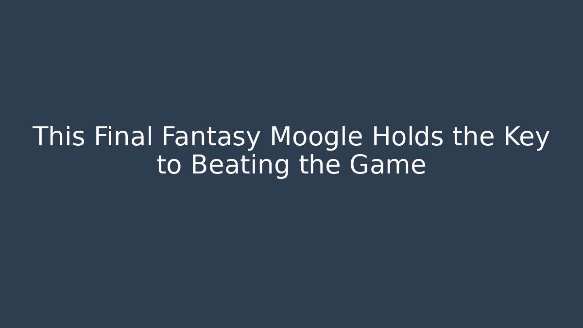 This Final Fantasy Moogle Holds the Key to Beating the Game