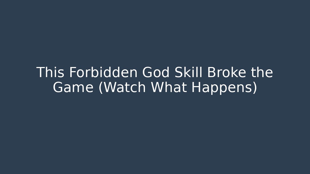 This Forbidden God Skill Broke the Game (Watch What Happens)