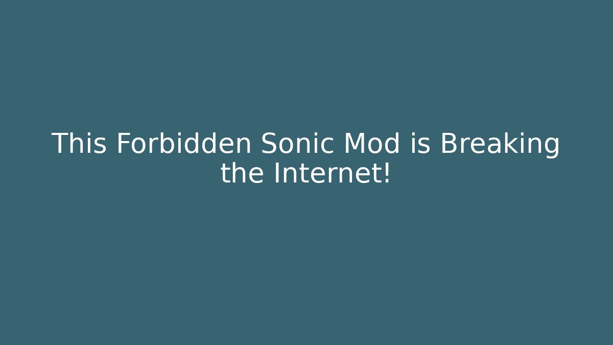 This Forbidden Sonic Mod is Breaking the Internet!