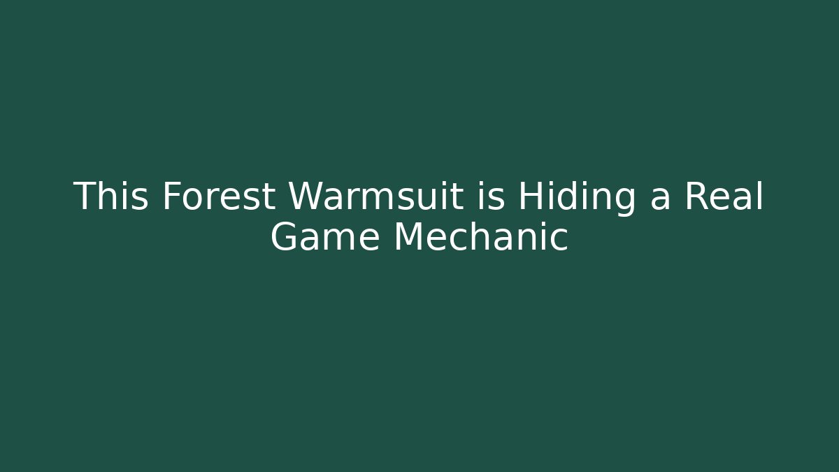 This Forest Warmsuit is Hiding a Real Game Mechanic