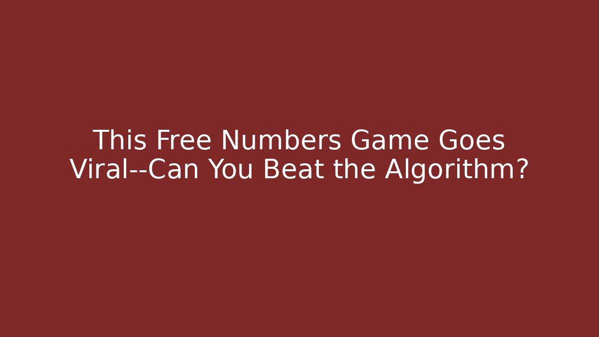 This Free Numbers Game Goes Viral—Can You Beat the Algorithm?