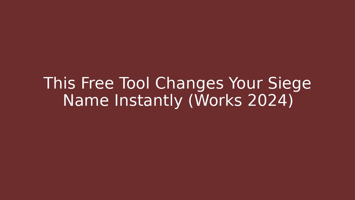 This Free Tool Changes Your Siege Name Instantly (Works 2024)