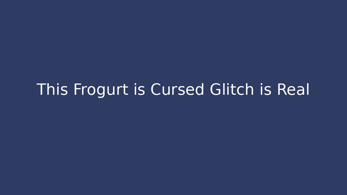 This Frogurt is Cursed Glitch is Real