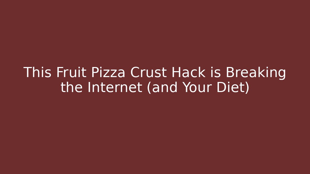 This Fruit Pizza Crust Hack is Breaking the Internet (and Your Diet)