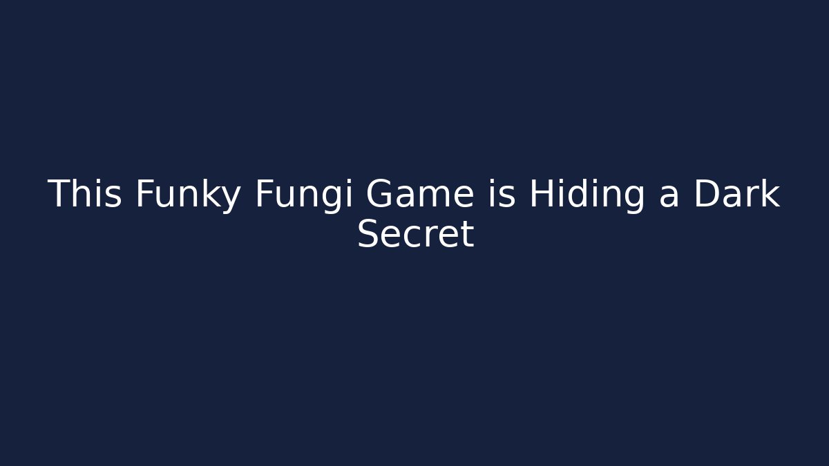 This Funky Fungi Game is Hiding a Dark Secret
