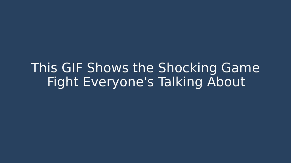 This GIF Shows the Shocking Game Fight Everyone's Talking About - Felix Cat Insurance