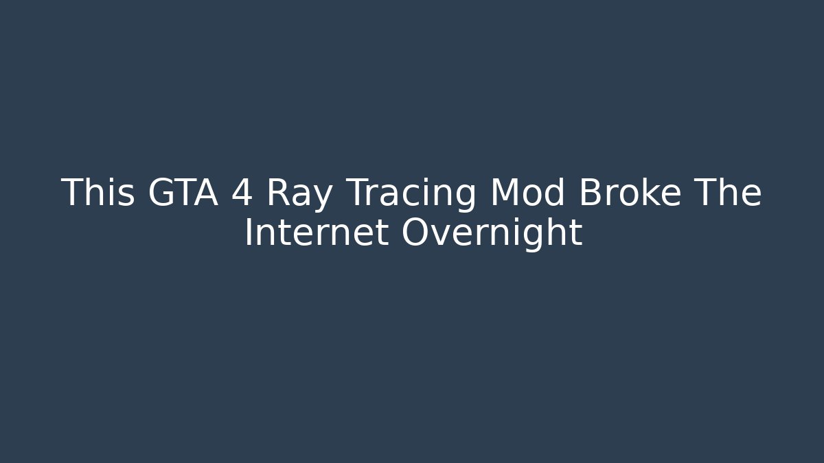 This GTA 4 Ray Tracing Mod Broke The Internet Overnight - Felix Cat Insurance