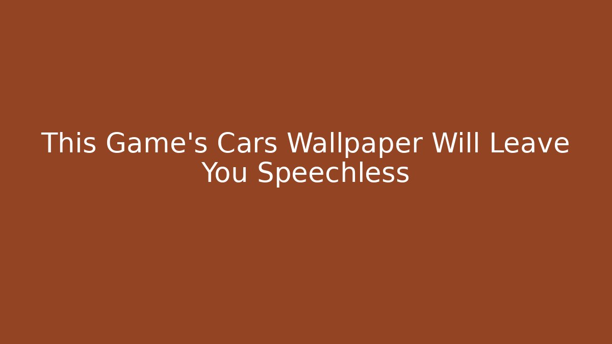 This Game's Cars Wallpaper Will Leave You Speechless