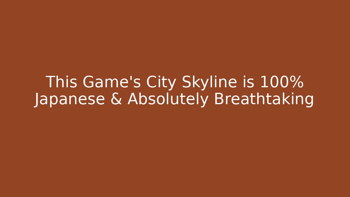 This Game's City Skyline is 100% Japanese & Absolutely Breathtaking