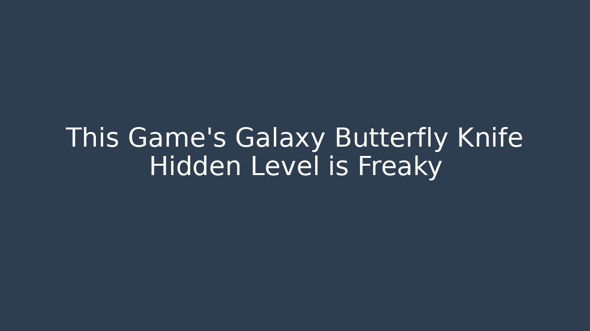 This Game's Galaxy Butterfly Knife Hidden Level is Freaky
