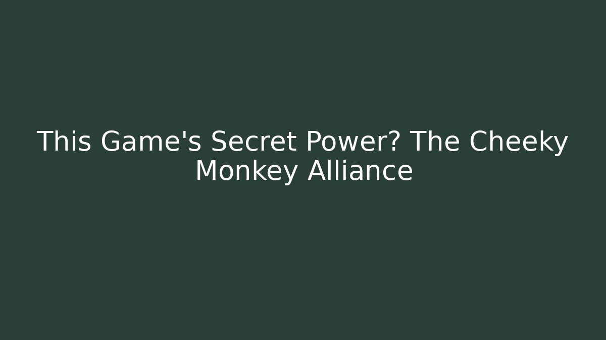 This Game's Secret Power? The Cheeky Monkey Alliance - Felix Cat Insurance
