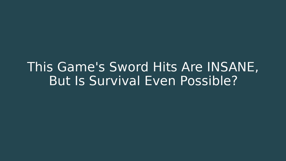 This Game's Sword Hits Are INSANE, But Is Survival Even Possible?